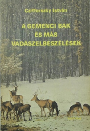 Czifferszky Istv�n - A gemenci bak �s m�s vad�szelbesz�l�sek