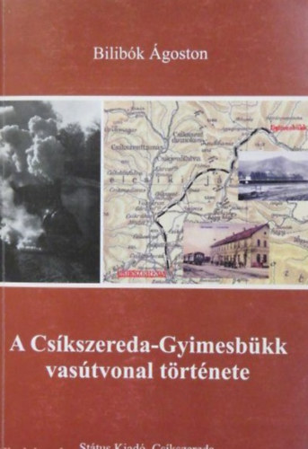 Bilibk goston - A Cskszereda-Gyimesbkk vastvonal trtnete