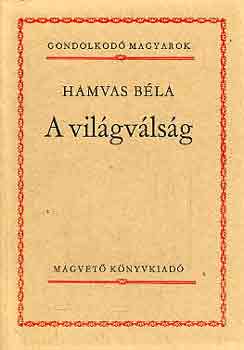 Hamvas Bla - A vilgvlsg (gondolkod magyarok)
