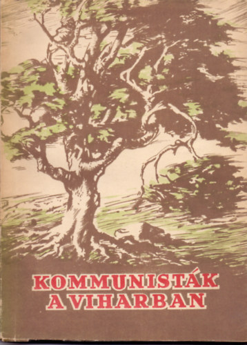 F�l�p G�bor (szerk.) - Kommunist�k a viharban