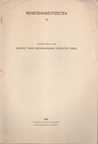 Ritokn Szalay gnes - Bakcz Tams breviriumnak kziratos versei - Klnlenyomat