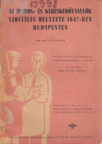 dr. Bene Lajos, Dr. Sznt Emil - Az iparos- s kereskedtanulk szocilis helyzete 1947-ben Budapesten