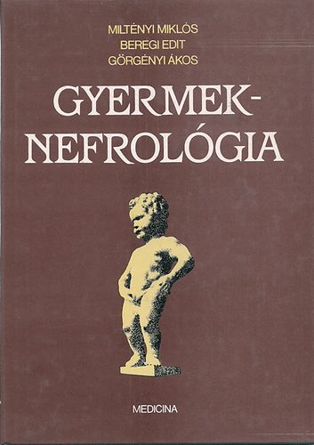 Miltnyi; Beregdi; Grgnyi - Gyermeknefrolgia