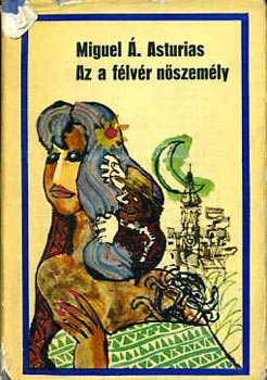 Miguel Ángel Asturias - Az a félvér nőszemély