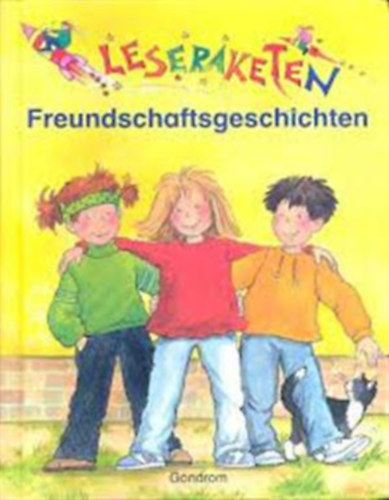 Milena Baisch, Gerit Kopietz, J�rg Sommer, Cordula Tollmien, Elisabeth Z�ller, Lucy Keijser, Bernhard Mark, Karin Schliehe, Dorothea Tust, Julia Wittkamp - Freundschaftsgeschichten (Leseraketen)