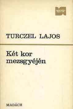 Turczel Lajos - Két kor mezsgyéjén
