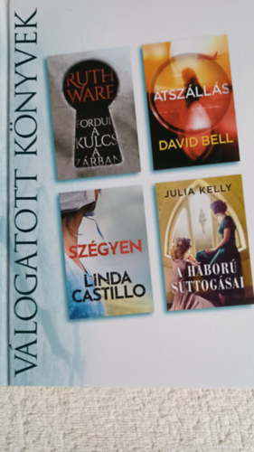 Ruth Ware David Bell Linda Castillo Julia Kelly - Fordul a kulcs a zrban  tszlls  Szgyen   A hbor suttogsai Vlogatott knyvek 2021/05