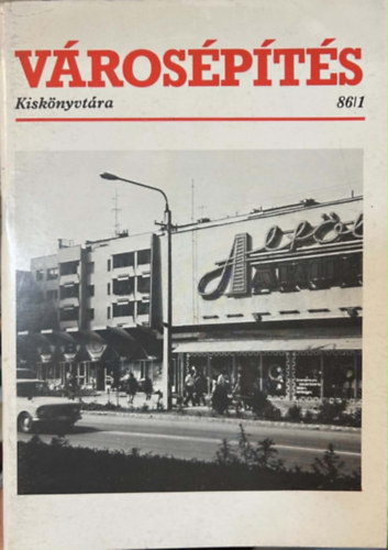 Keresztély György (szerk.) - Városépítés 86/1