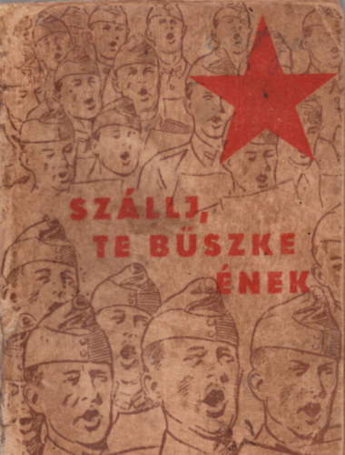 Szállj te büszke ének! - Honvéd daloskönyv (I. kiadás)