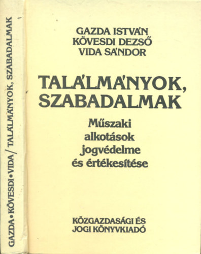 Gazda Istvn-Kvesdi Dezs-Vida Sndor - Tallmnyok, szabadalmak (Mszaki alkotsok jogvdelme s rtkestse)