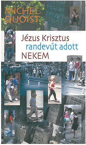 Michael Quoist - Jzus Krisztus randevt adott nekem