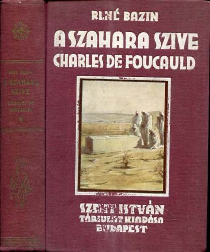Ren Bazin - A Szahara szive (Charles de  Foucauld)