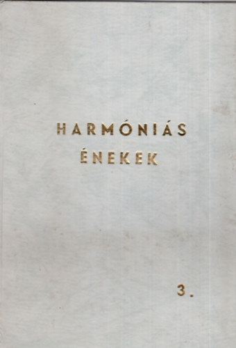 Gell�nn� K�r�zsi Eszter - Harm�ni�s �nekek 3. - Reform�tusok harm�ni�s �nekei egynem� karra - Zsolt�rok �s hitvall� dics�retek