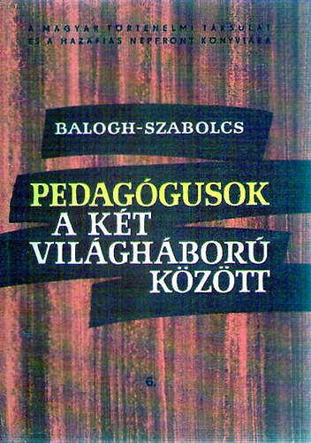Balogh Sndor (szerk.); Szabolcs Ott (szerk.) - Pedaggusok a kt vilghbor kztt