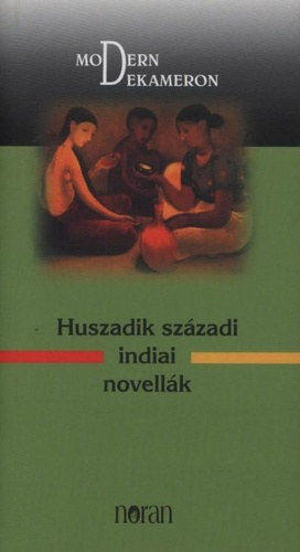 Indiai dekameron - Huszadik sz�zadi indiai novell�k