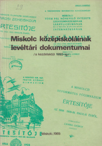 Csorba Csaba (szerk) - Miskolc kzpiskolinak levltri dokumentumai (A kezdetektl 1950-ig)