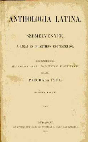 Pirchala Imre (szerk.) - Anthologia latina: Szemelvények a lirai és didaktikus költészetből