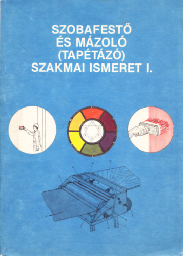 Gy�ngy�si P�ter - Szobafest� �s m�zol� (tap�t�z�) szakmai ismeret I.