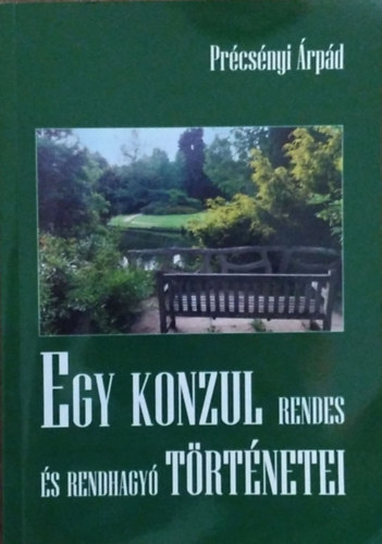 Prcsnyi rpd - Egy konzul rendes s rendhagy trtnetei