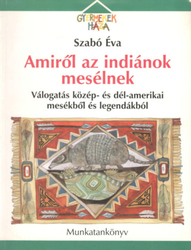 Szab va - Amirl az indinok meslnek: Vlogats kzp- s dl-amerikai meskbl s legendkbl