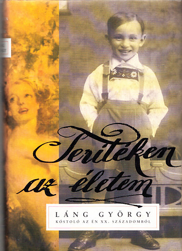 Lng Gyrgy - Tertken az letem - Kstol az n XX. szzadombl