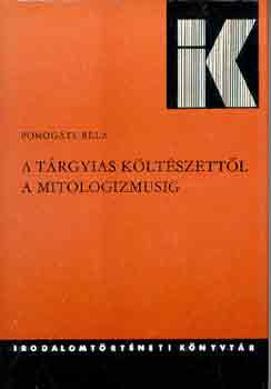Pomog�ts B�la - A t�rgyias k�lt�szett�l a mitologizmusig