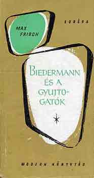 Max Frisch - Biedermann �s a gy�jtogat�k