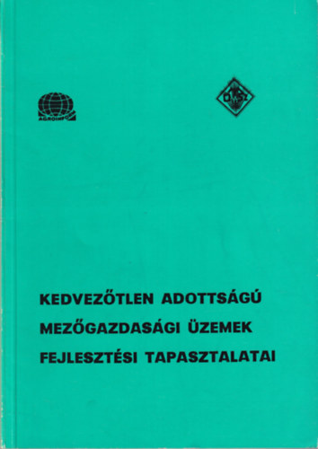 dr. Nagy Zolt�n, Husz�r J�zsef, Szil�gyi S�ndor - Kedvez�tlen adotts�g� mez�gazdas�gi �zemek fejleszt�si tapasztalatai