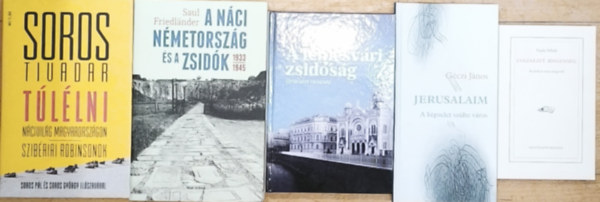 Soros Tivadar, Saul Friedlander, Géczi János, Schatteles Tibor, Vajda Mihály - 4db zsidósággal kapcsolatos mű + ajándék kötet - Túlélni-Nácivilág Magyarországon-Szibériai Robinsonok, A náci Németország és a zsidók, A temesvári zsidóság, Emlékezet. Idegenség. + Jerusalam-A képzelet szülte város