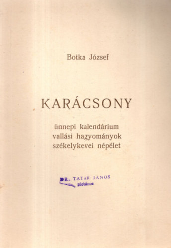 Botka Jzsef - Karcsony - nnepi kalendrium vallsi hagyomnyok szkelykevei nplet