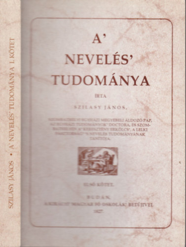 Szilasy Jnos - A nevels tudomnya I. (reprint)