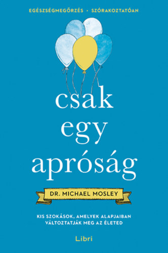 Dr. Michael Mosley - Csak egy apróság