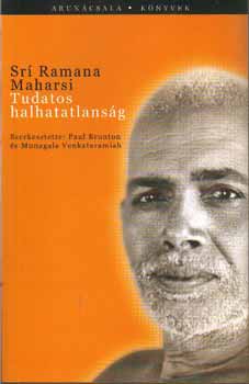 Sri Ramana Maharsi - Tudatos halhatatlanság