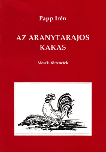 Papp Irn - Az aranytarajos kakas - Dediklt