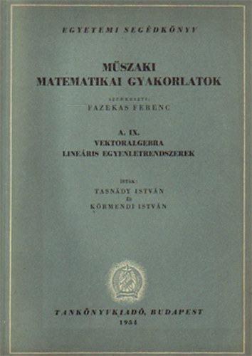 Tasndy Istvn-Krmendi Istvn - Mszaki matematikai gyakorlatok: A. IX. Vektoralgebra, lineris...