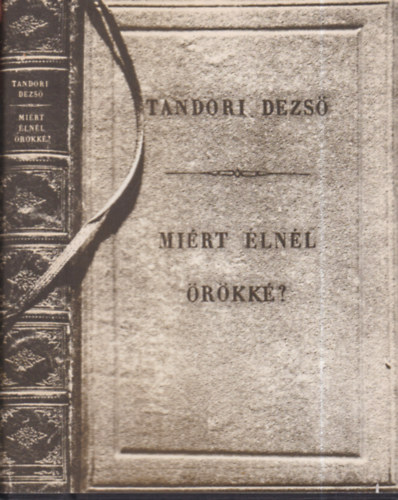 Tandori Dezs� - Mi�rt �ln�l �r�kk�? (Dedik�lt)