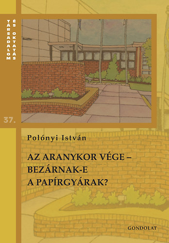 Polónyi István - Az aranykor vége - Bezárnak-e a papírgyárak?