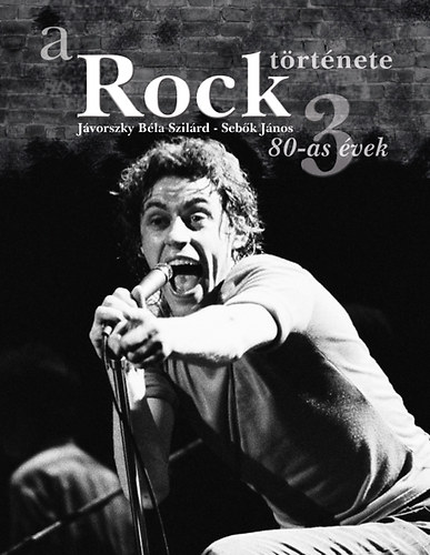 Jvorszky Bla Szilrd; Sebk Jnos - A rock trtnete 3.