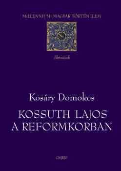 Kosry Domokos - Kossuth Lajos a reformkorban