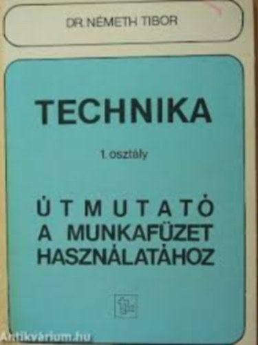 Dr. Nmeth Tibor - Technika 1. - tmutat a munkafzet hasznlathoz