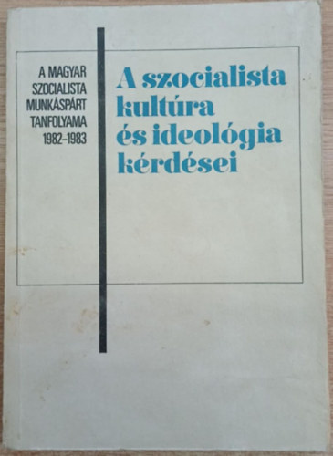T�bb szerz� - A szocialista kult�ra �s ideol�gia k�rd�sei