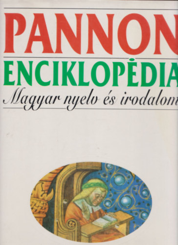 Sipos Lajos Dr. (szerk.) - Pannon enciklopdia: Magyar nyelv s irodalom