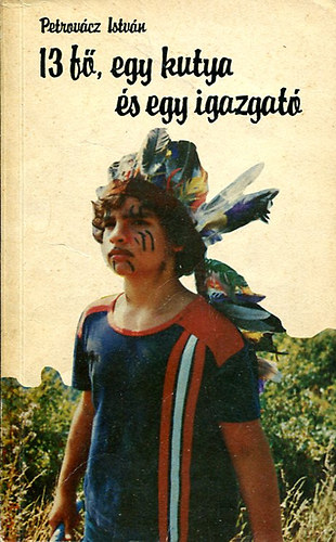 Petrovcz Istvn - 13 f, egy kutya s egy igazgat