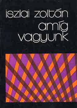 Iszlai Zoltán - Amíg vagyunk