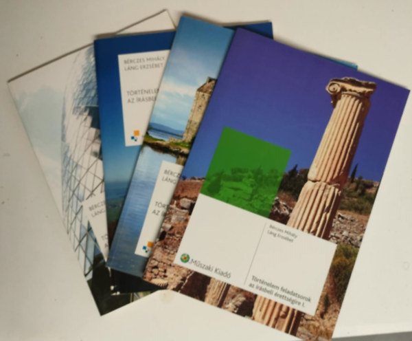 B�rczes Mih�ly, L�ng Erzs�bet - T�rt�nelem feladatsorok az �r�sbeli �retts�gire I.-IV