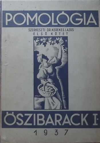 Dr. Kerekes Lajos - Őszibarack I. (Pomológia I. kötet)