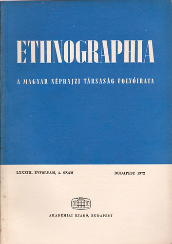Fldes Lszl (szerk.) - Ethnographia - A Magyar Nprajzi Trsasg folyirata LXXXIII. vfolyam 4. szm 1972