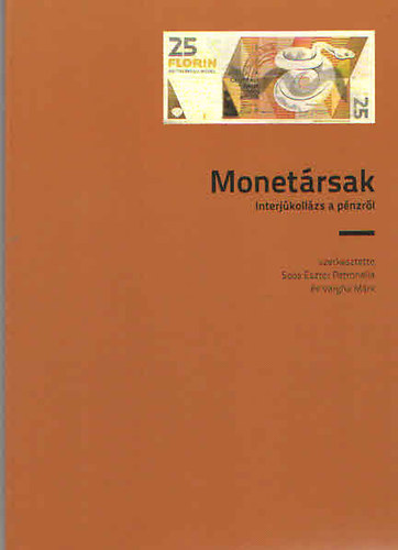 Sos Eszter Petronella - Vargha Mrk (szek.) - Monetrsak - Interjkollzs a pnzrl