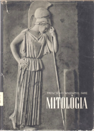 Trencsnyi-Waldapfel Imre - Mitolgia
