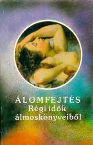 Ó Júlia . Lux Alfréd - Álomfejtés - Régi idők álmoskönyveiből - (népi gyűjtés)